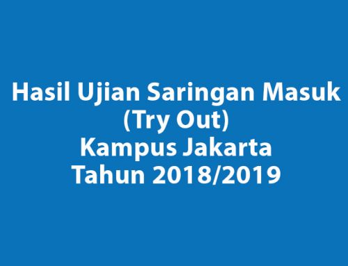Hasil Ujian Saringan Masuk (Try Out) Kampus Jakarta Tahun 2018/2019