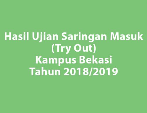 Hasil Ujian Saringan Masuk (Try Out) Kampus Bekasi Tahun 2018/2019