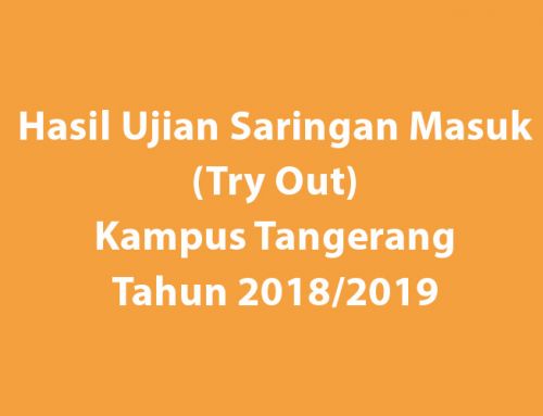 Hasil Ujian Saringan Masuk (Try Out) Kampus Tangerang Tahun 2018/2019
